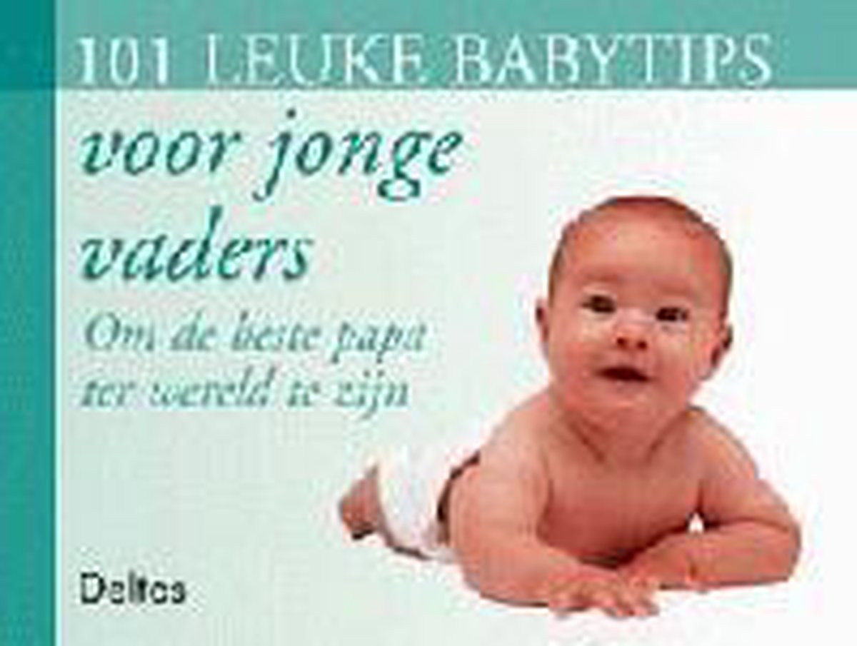 101 leuke babytips voor jonge vaders