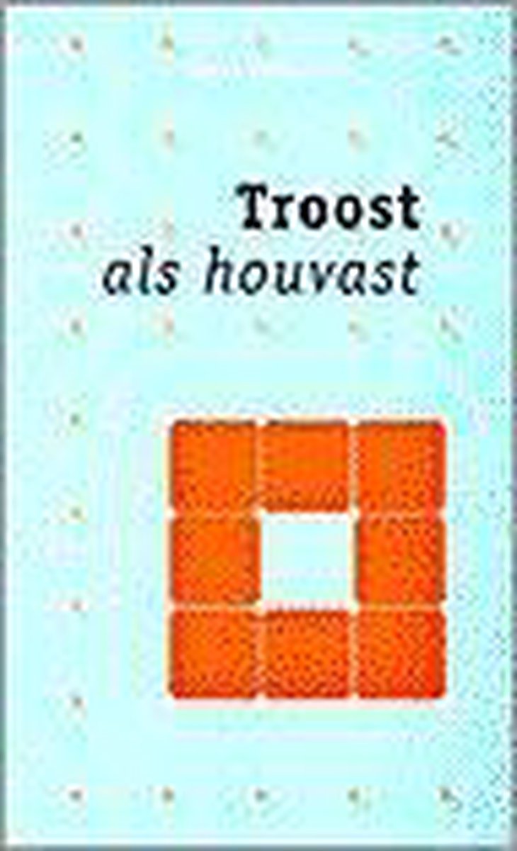 Troost als houvast