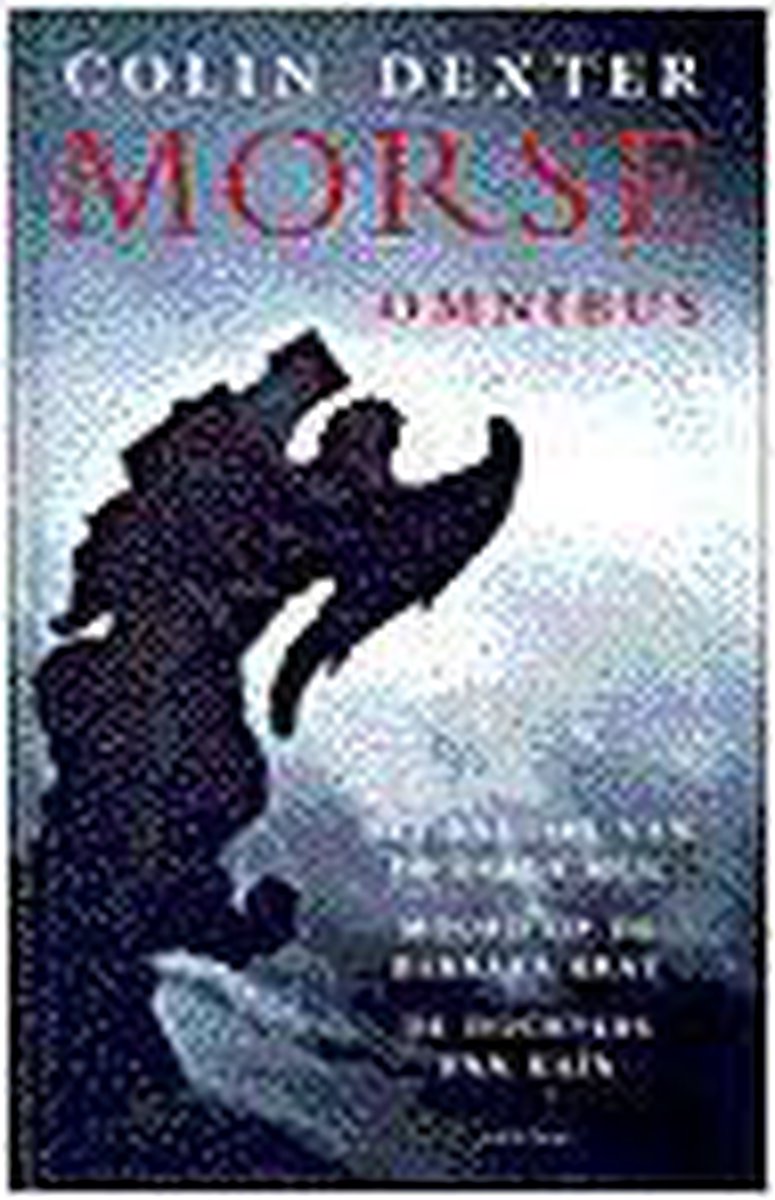 C. Dexter Het Raadsel Van De Derde Mijl ; Moord Op De Barbara Bray ; De Dochters Van Kaïn / Morse Omnibus / 2