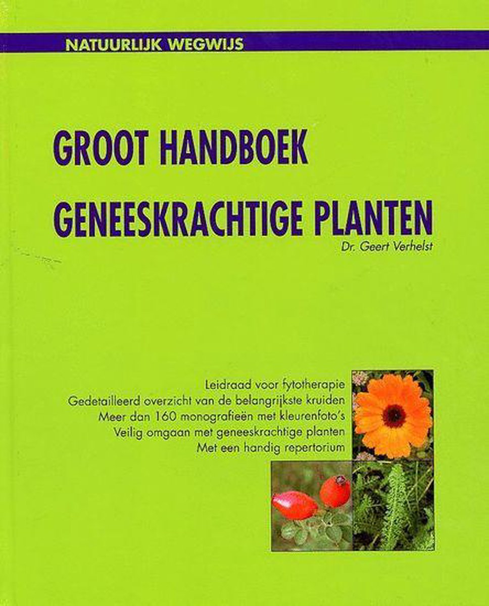 Natuurlijk wegwijs Groot handboek geneeskrachtige planten / Natuurlijk wegwijs