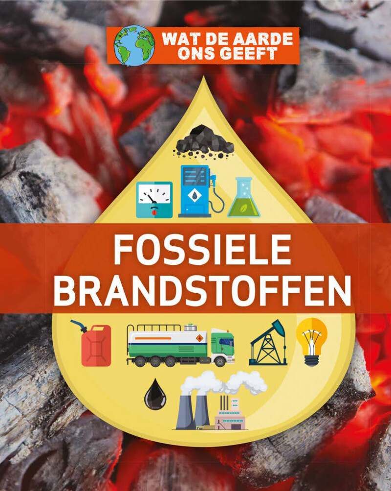 Fossiele brandstoffen / Wat de aarde ons geeft