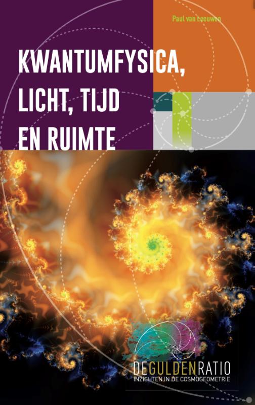 Paul van Leeuwen Kwantumfysica, Licht, Tijd En Ruimte / De Gulden Snede Reeks / 2