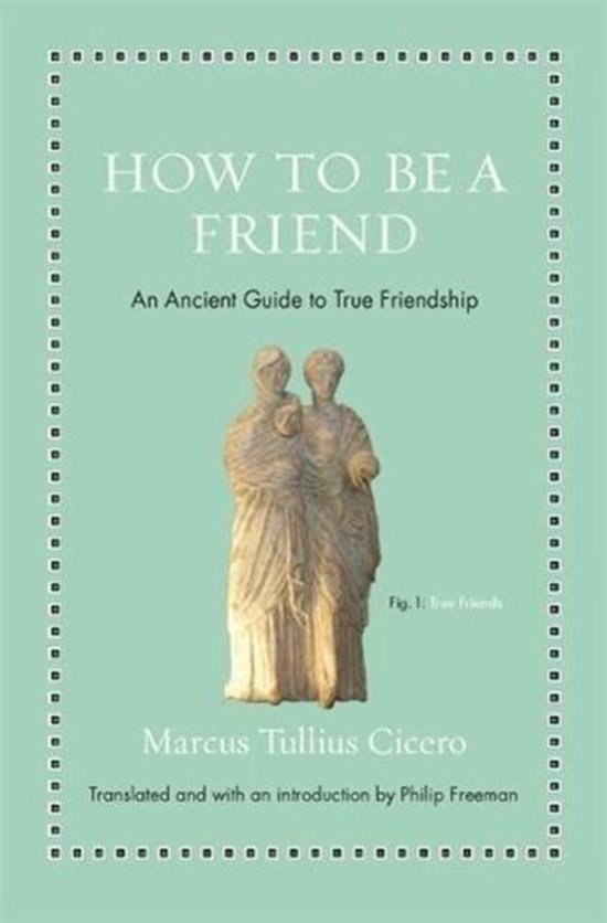 How to Be a Friend – An Ancient Guide to True Friendship