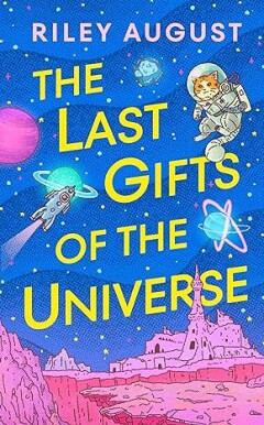 Riley August The Last Gifts Of The Universe