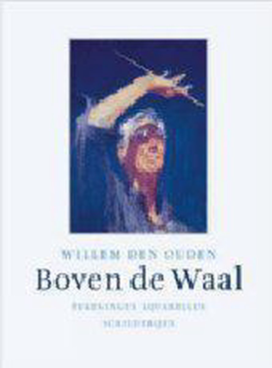 Willem den Ouden - Boven de Waal