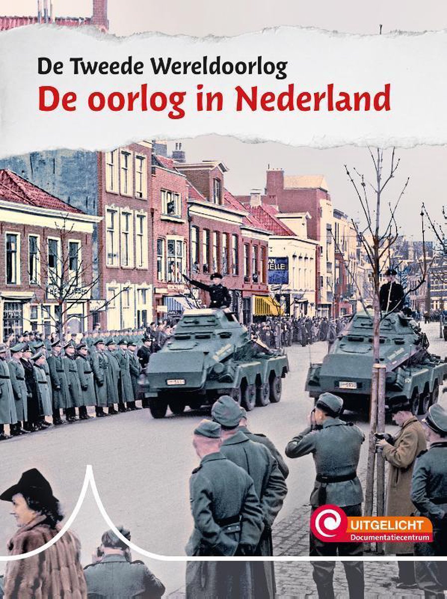 De oorlog in Nederland / De Tweede Wereldoorlog