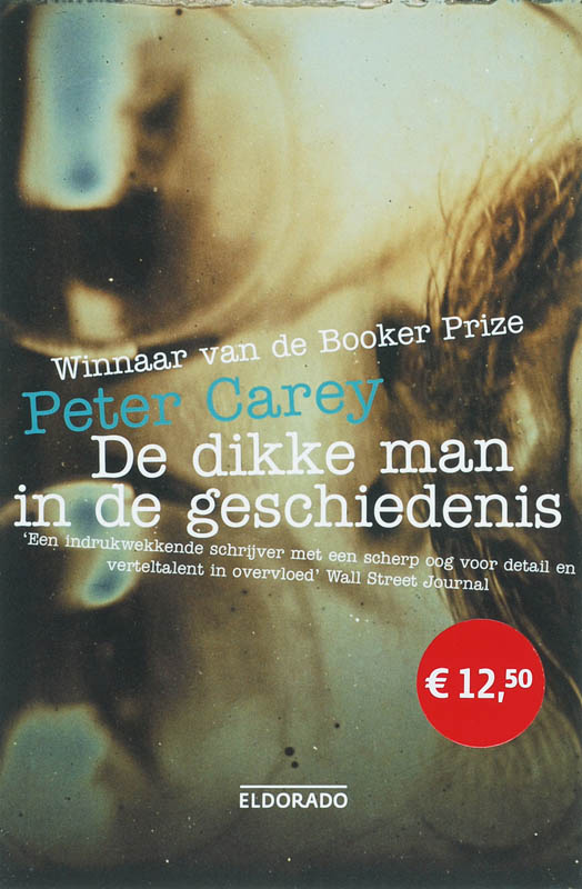 Peter Carey De Dikke Man In De Geschiedenis / Eldorado