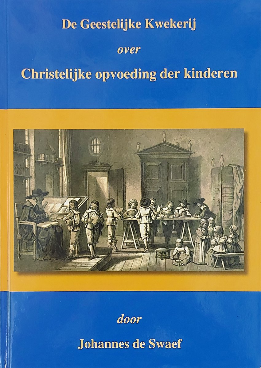 De geestelijke kwekerij / Bijbelse opvoeding