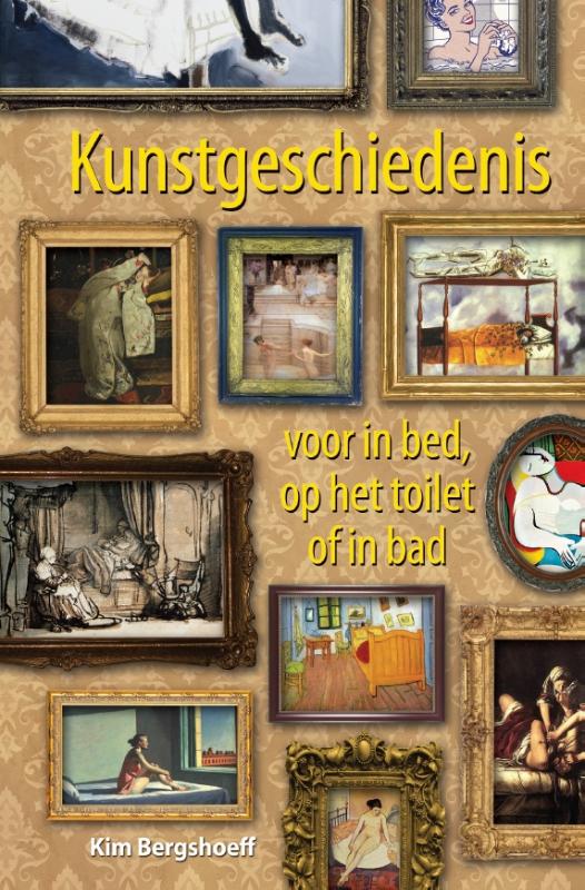 Kim Bergshoeff Kunstgeschiedenis Voor In Bed, Op Het Toilet Of In Bad