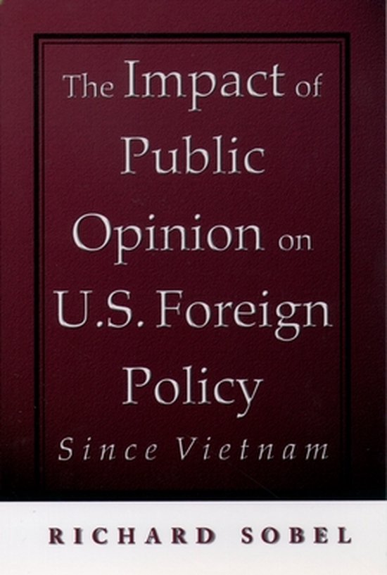 The Impact of Public Opinion on U.S. Foreign Policy Since Vietnam