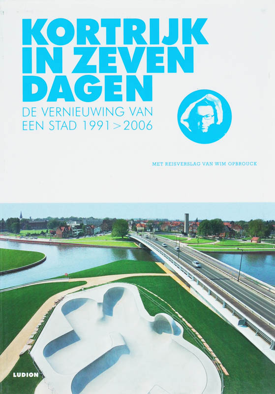 Kortrijk in zeven dagen - W. Opbrouck; G. van Rafelghem