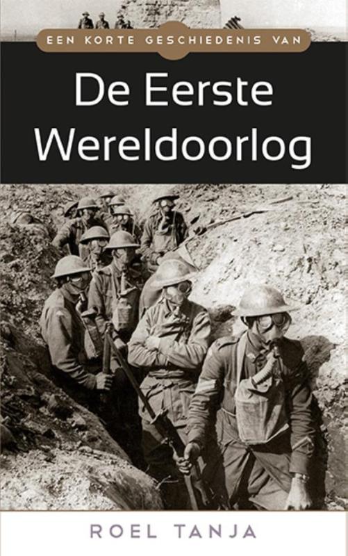 Roel Tanja Een Korte Geschiedenis Van De Eerste Wereldoorlog