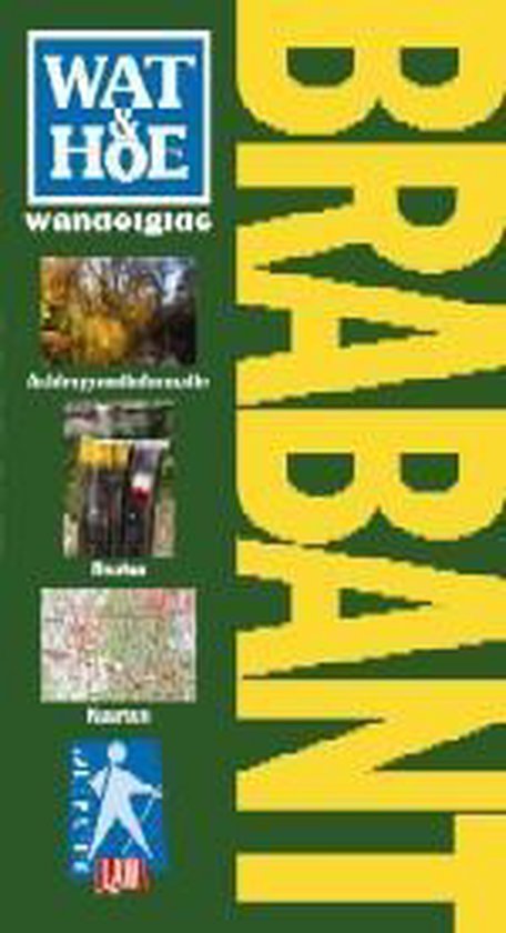 Brabant / Wat & Hoe wandelgids