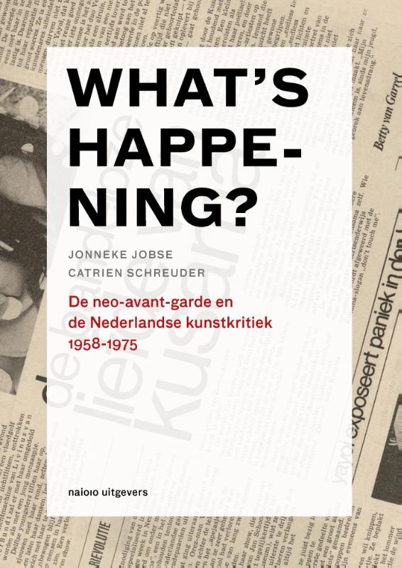 boekenbalie_9789462081369_cover Whats happening? / Kunstkritiek in Nederland 1885-2015 / 6