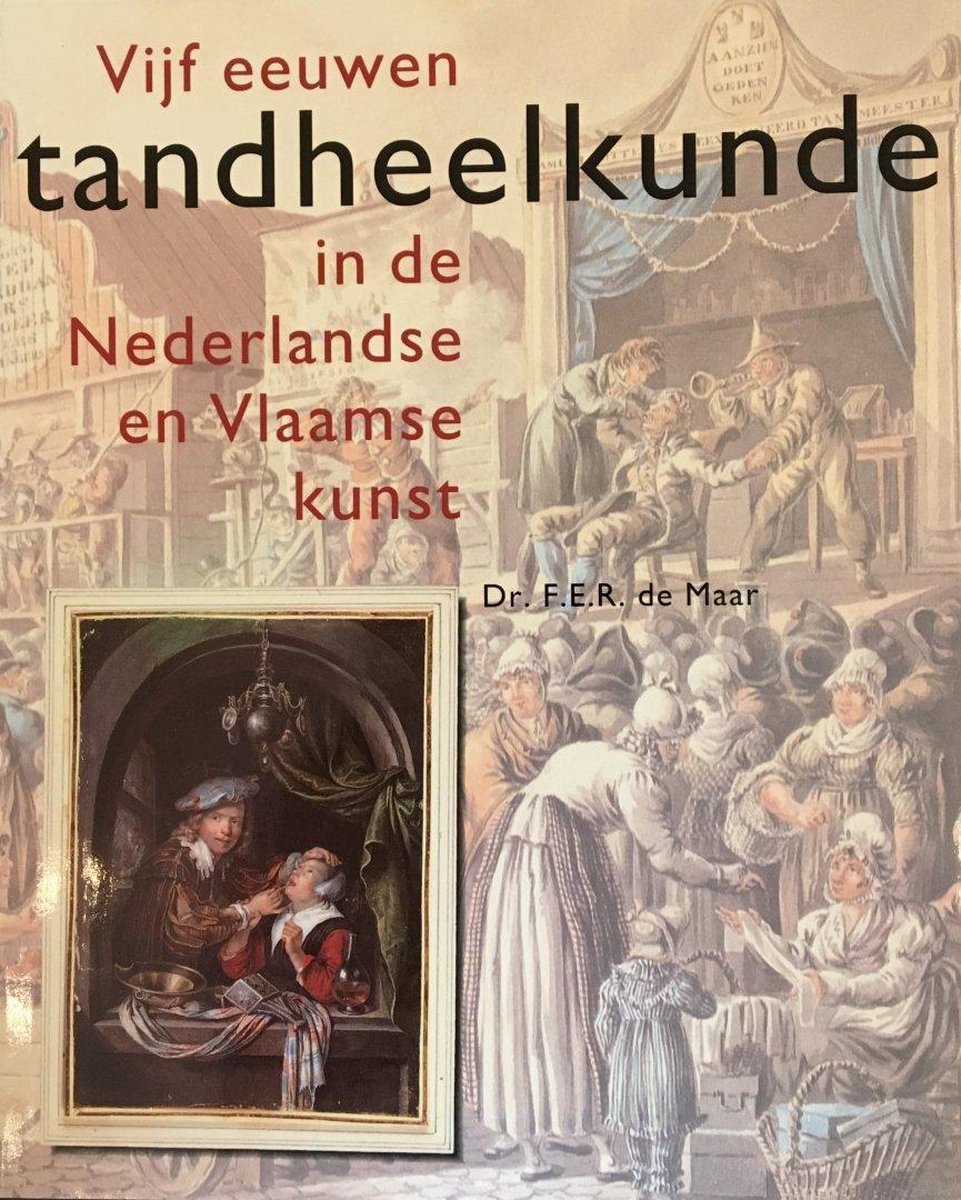 Vijf eeuwen tandheelkunde in de Nederlandse en Vlaamse kunst