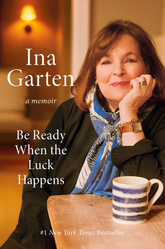 Ina Garten Be Ready When The Luck Happens