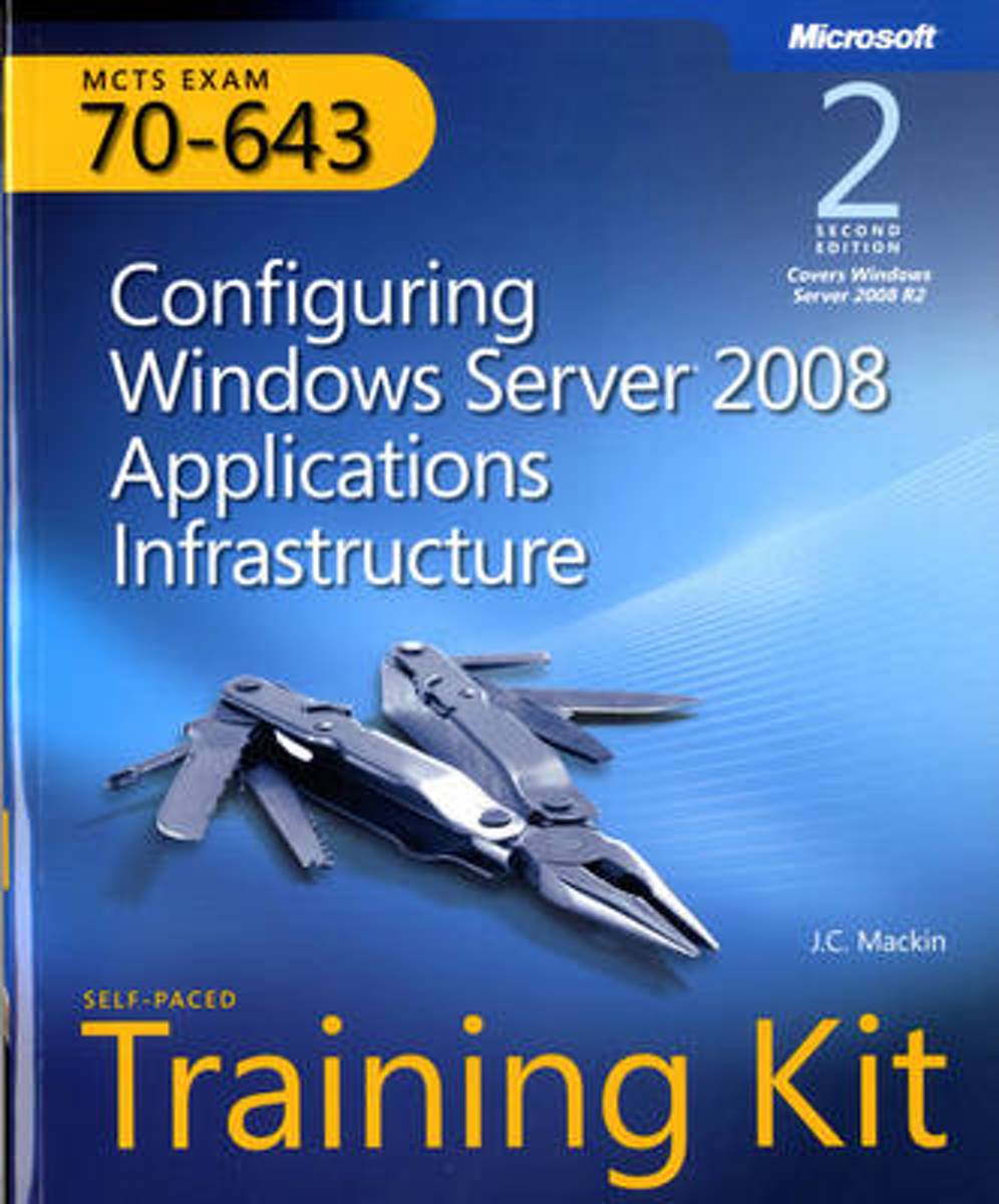 MCTS Self-Paced Training Kit (Exam 70-643): Configuring Windows Server(R) 2008 Applications Infrastructure