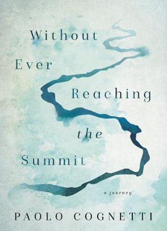 Without Ever Reaching the Summit A Journey