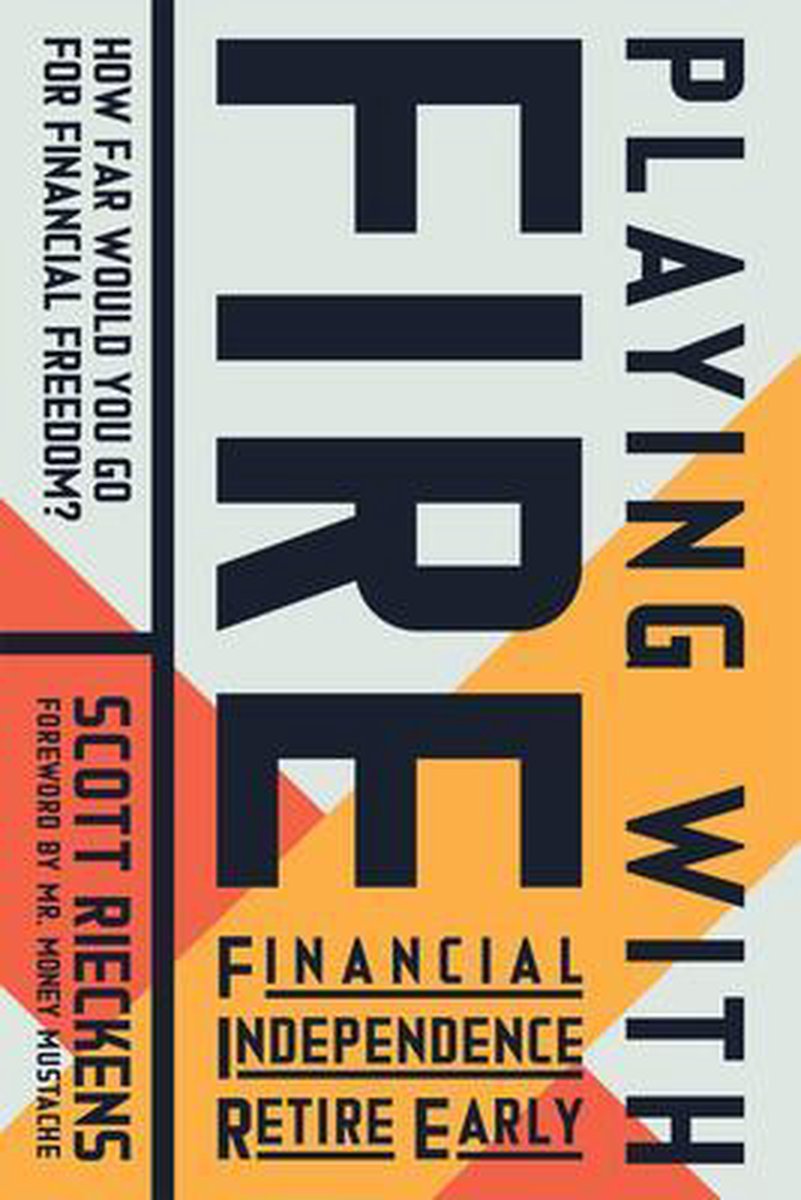 Scott Rieckens Playing With Fire (Financial Independence Retire Early)