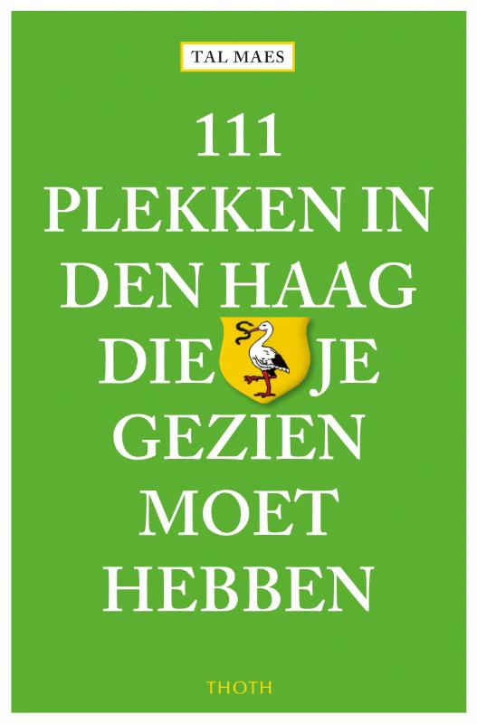 Tal Maes 111 Plekken In Den Haag Die Je Gezien Moet Hebben / 111 Plekken-serie