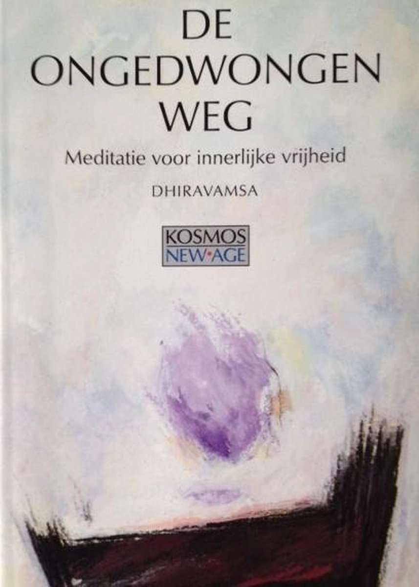 ONGEDWONGEN WEG                    MEDITATIE VOOR INNERLIJKE VRIJHEID / NEW AGE