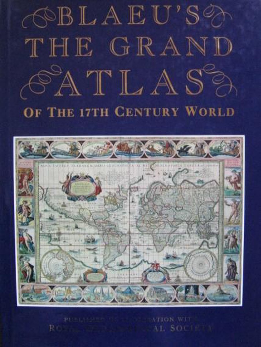 John Goss Blaeu's The Grand Atlas Of The 17th Century World