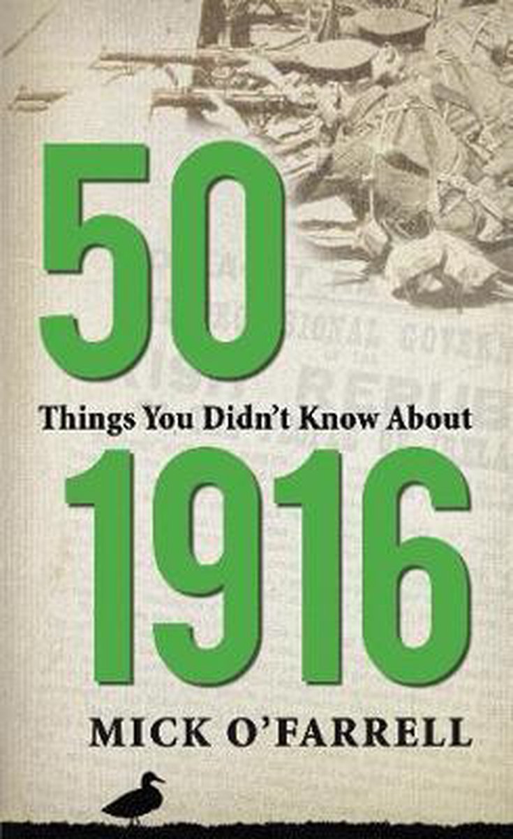 50 Things You Didn't Know About 1916