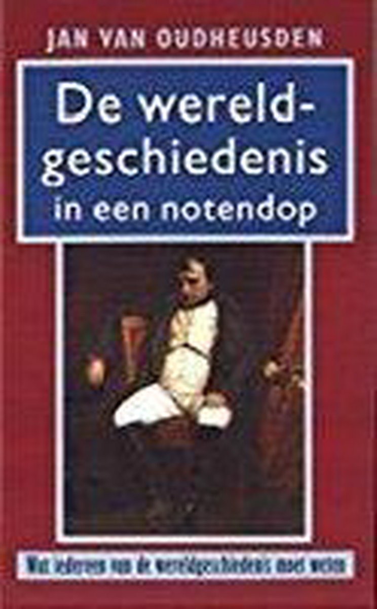 J. van Oudheusden Wereldgeschiedenis In Een Notendop