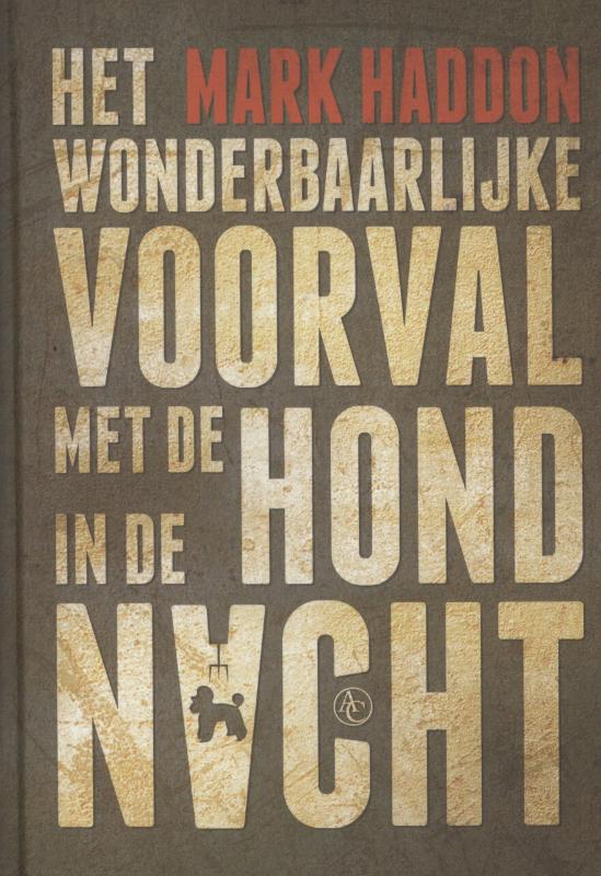 Mark Haddon Het Wonderbaarlijke Voorval Met De Hond In De Nacht