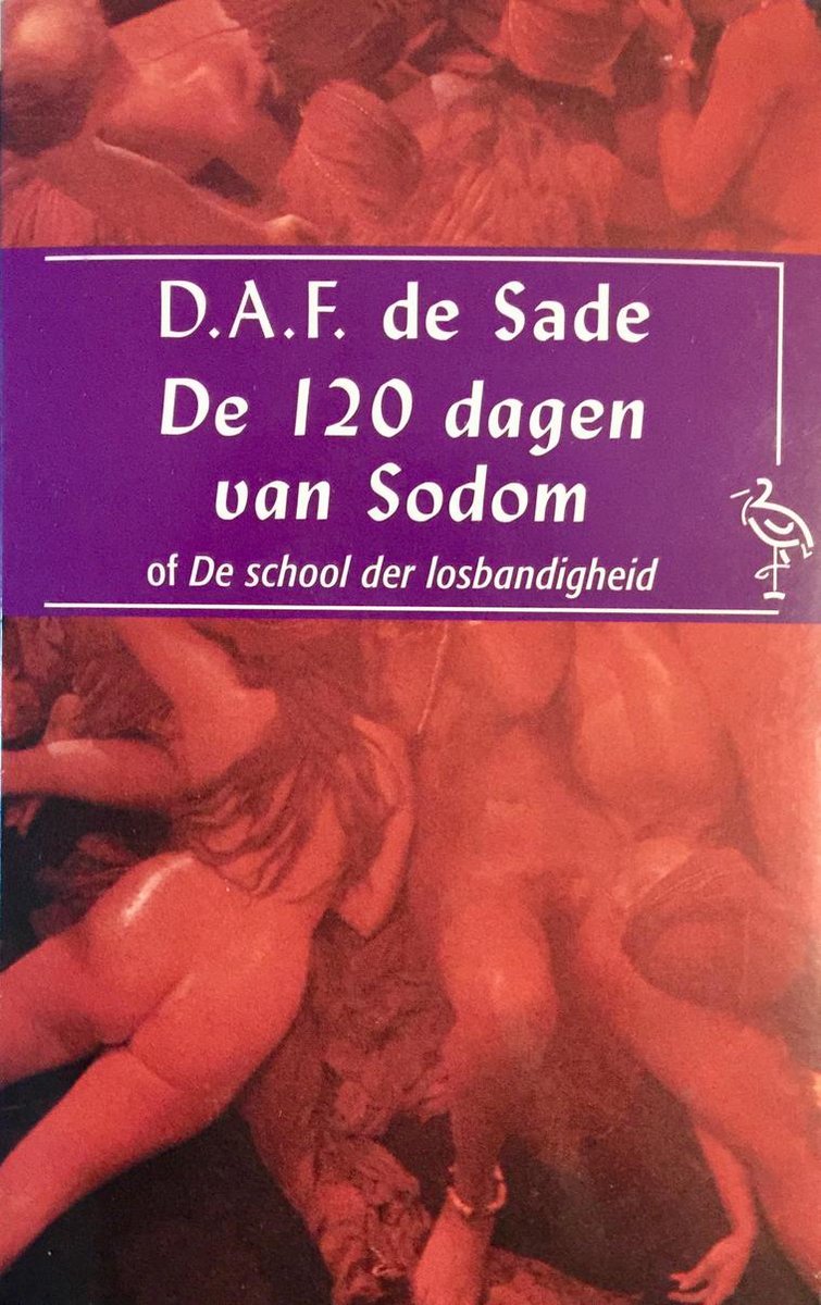 D.A.F. de Sade De 120 Dagen Van Sodom, Of De School Der Losbandigheid / Ooievaar