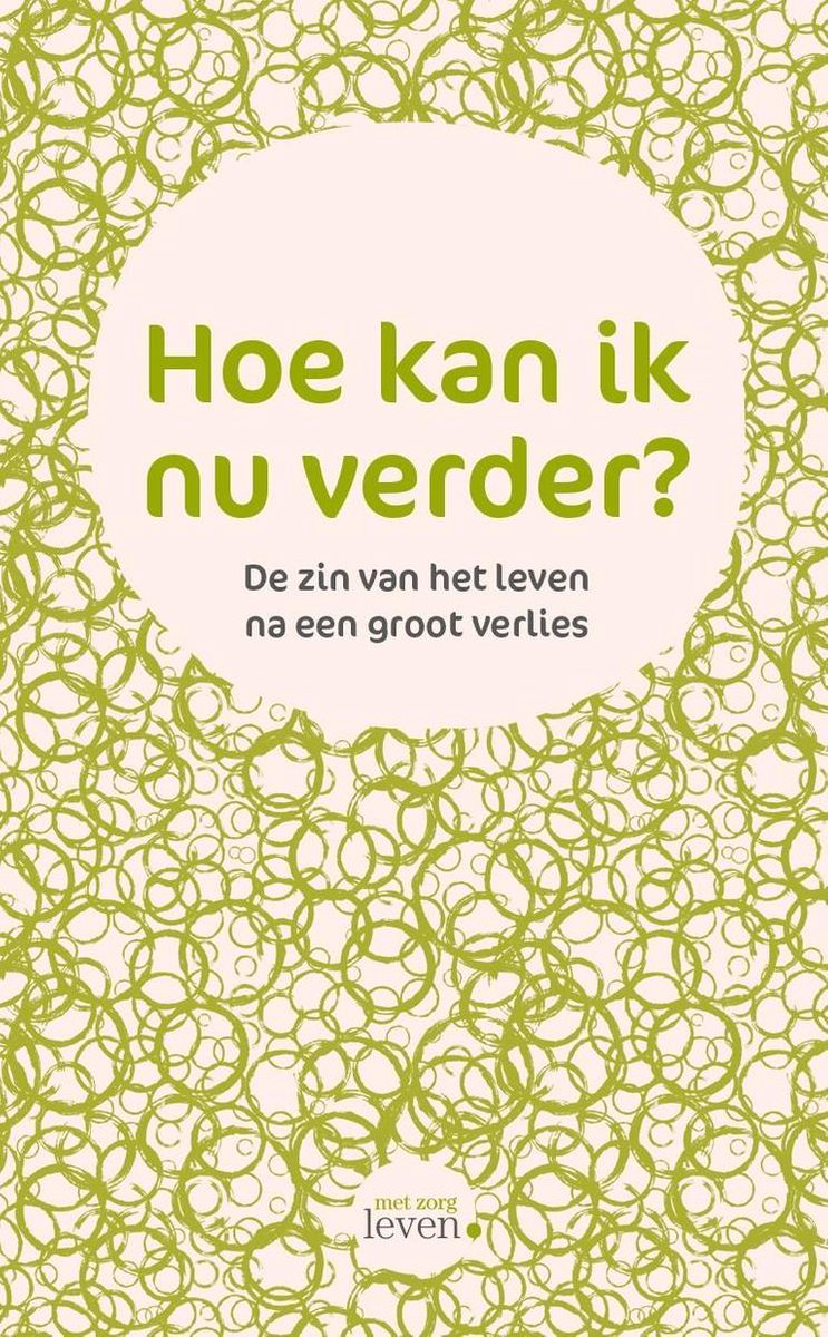 boekenbalie_9789491298493_cover Hoe kan ik nu verder? / Met zorg leven / 1