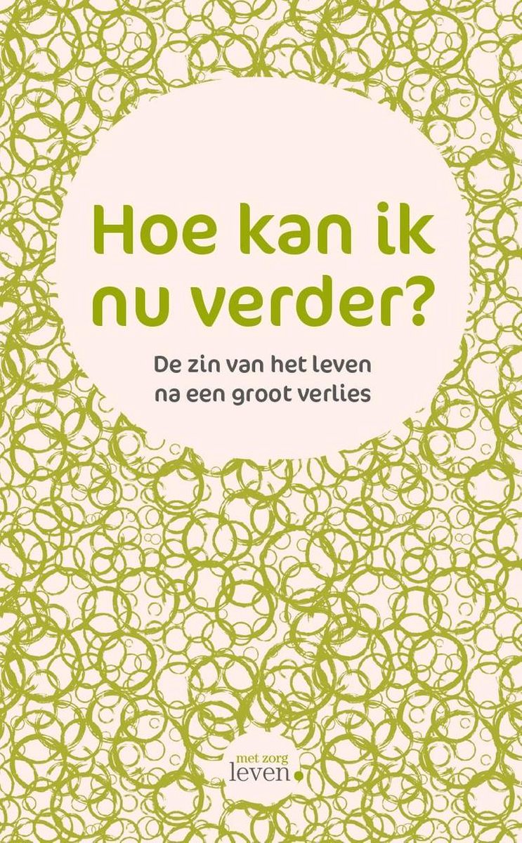 Hoe kan ik nu verder? / Met zorg leven / 1