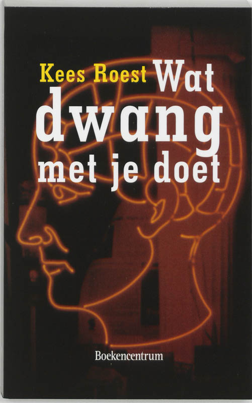 boekenbalie_9789023913764_cover Wat dwang met je doet / Wat... met je doet