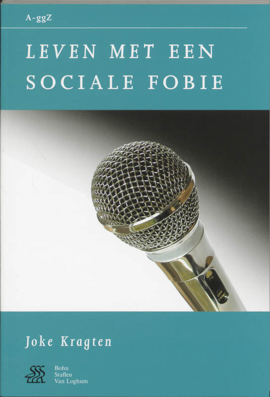 J. Kragten Leven Met Een Sociale Fobie / Van A Tot GgZ / 5