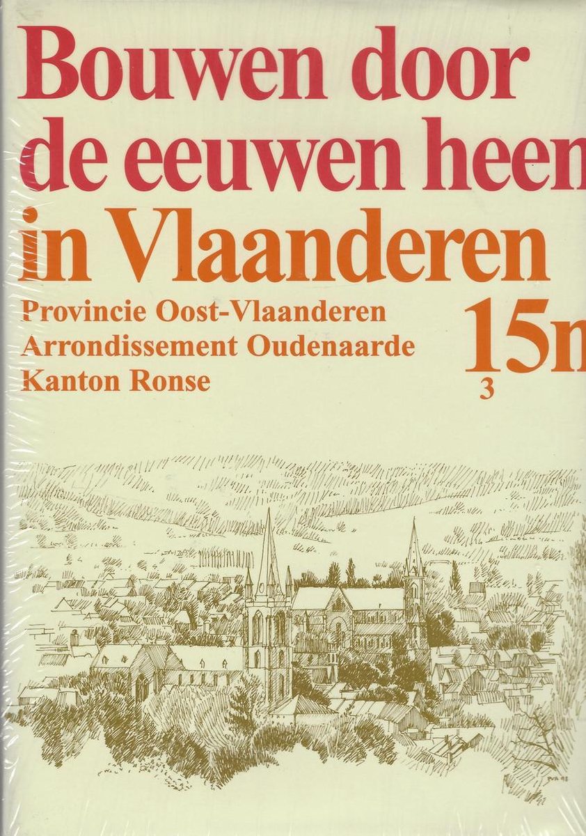 K. Lanclus Bouwen Door De Eeuwen Heen In Vlaanderen / 15N3 Provincie Oost-Vlaanderen Kanton Ronse / Bouwen Door De Eeuwen Heen / 15N3
