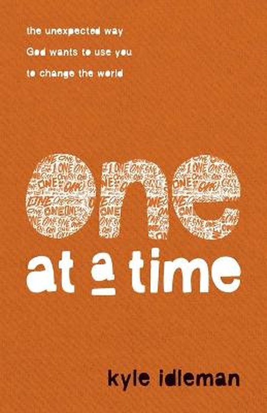 One at a Time – The Unexpected Way God Wants to Use You to Change the World
