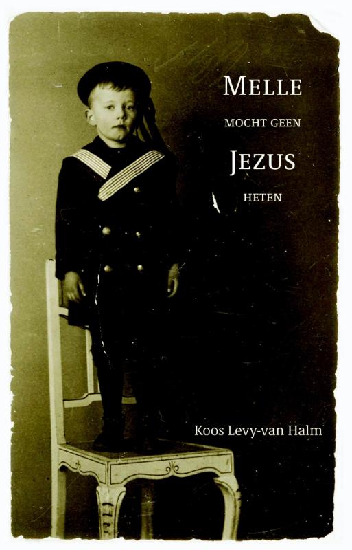 Koos Levy-van Halm Melle Mocht Geen Jezus Heten