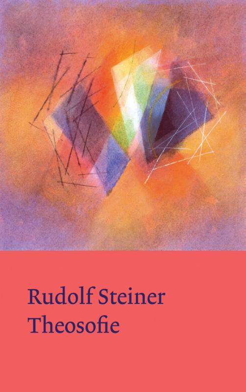 Theosofie / Rudolf Steiner Werken En Voordrachten Kernpunten Van De Antroposofiea A. Mens En Wereldbeeld / 1