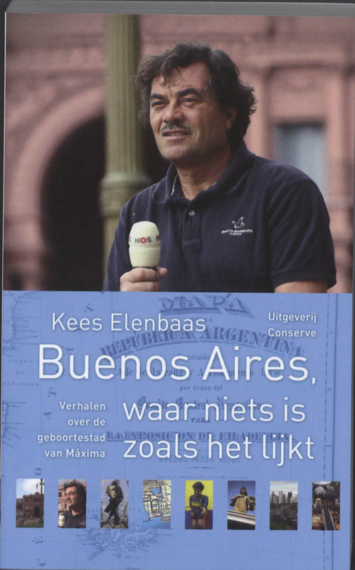 Kees Elenbaas Buenos Aires Waar Niets Is Zoals Het Lijkt / Nos-correspondentenreeks / 12