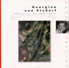 Georgina von Etzdorf. Sensuality, Art and Fabric