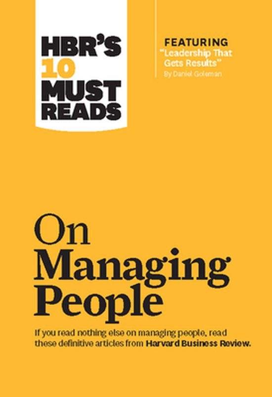 HBR's 10 Must Reads on Managing People (with featured article "Leadership That Gets Results," by Daniel Goleman) / HBR's 10 Must Reads
