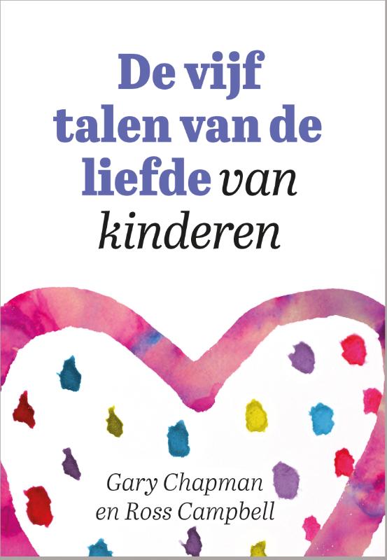 Gary Chapman De Vijf Talen Van De Liefde Van Kinderen