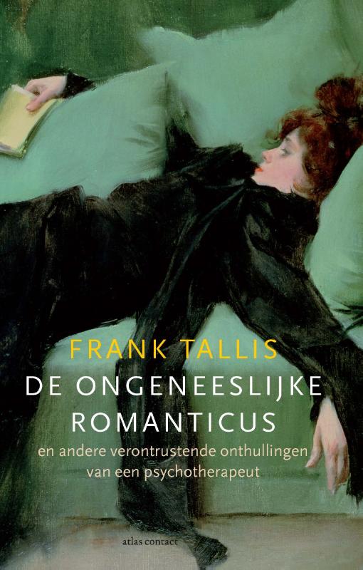 Frank Tallis De Ongeneeslijke Romanticus En Andere Verontrustende Onthullingen Van Een Psychotherapeut