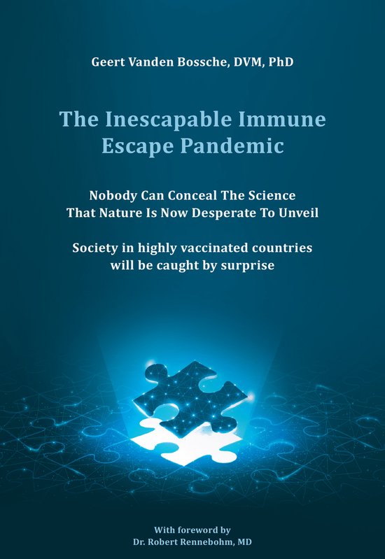 Geert Vanden Bossche The Inescapable Immune Escape Pandemic