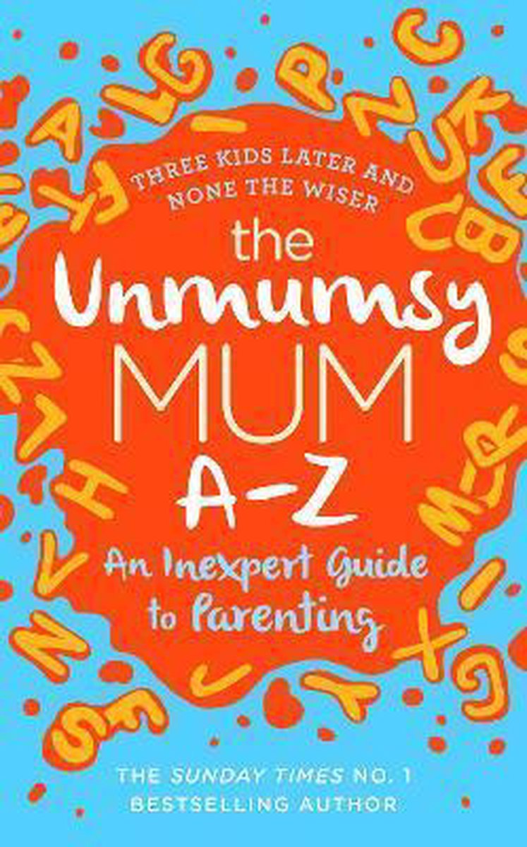 The Unmumsy Mum AZ An Inexpert Guide