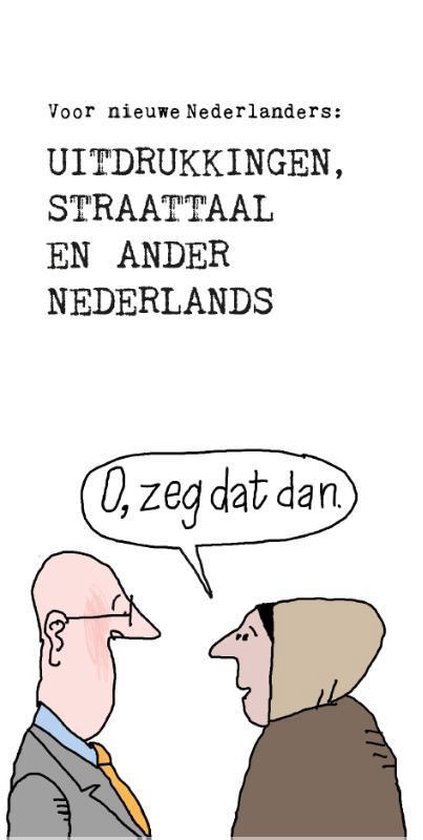 Uitdrukkingen, straattaal en ander Nederlands...