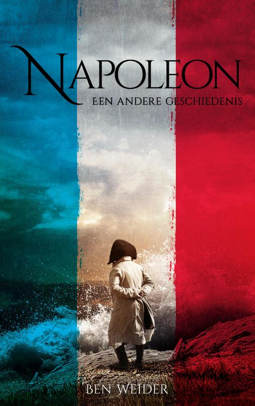 Ben Weider Napoleon, Een Andere Geschiedenis