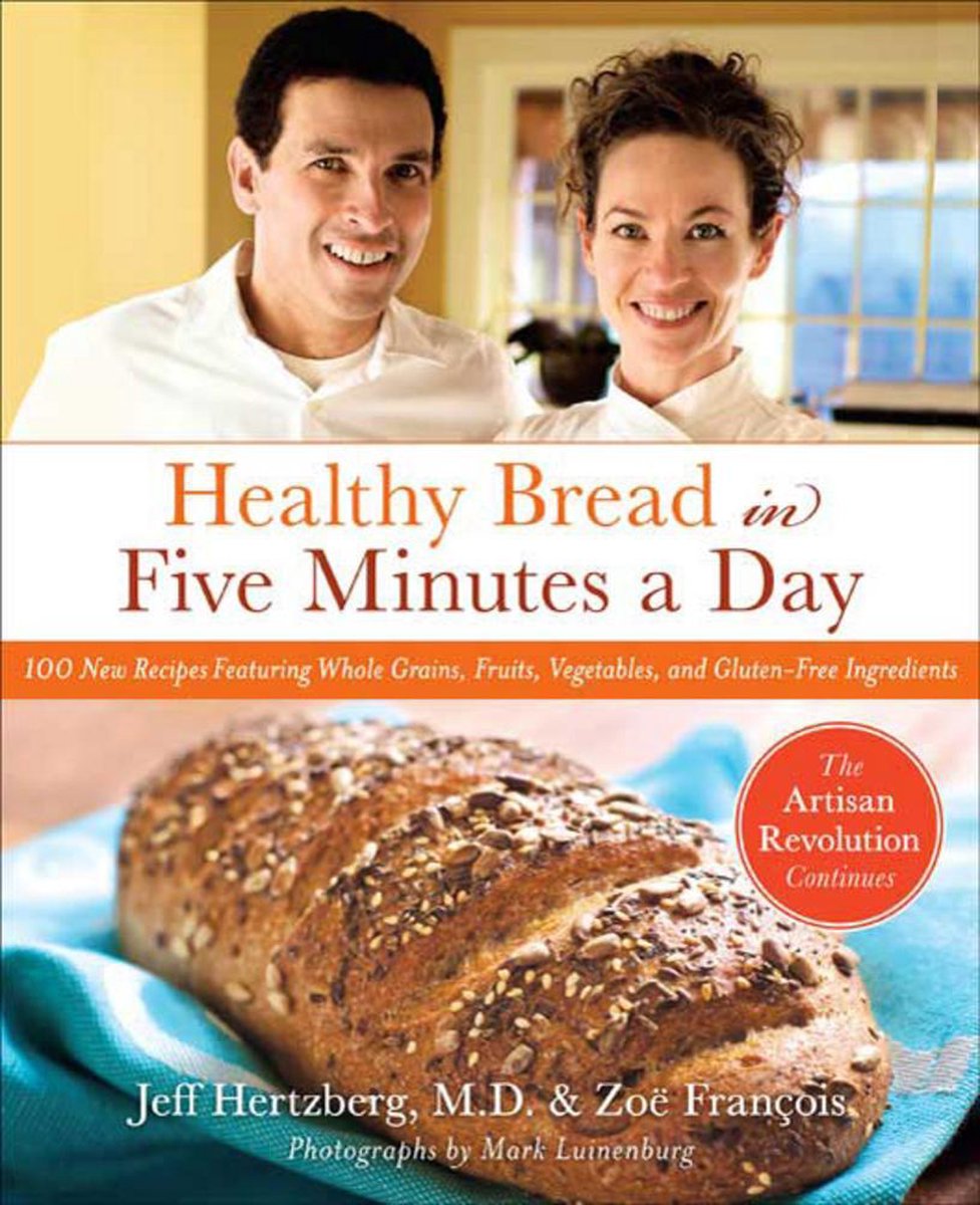 Healthy Artisan Bread In Five Minutes A Day