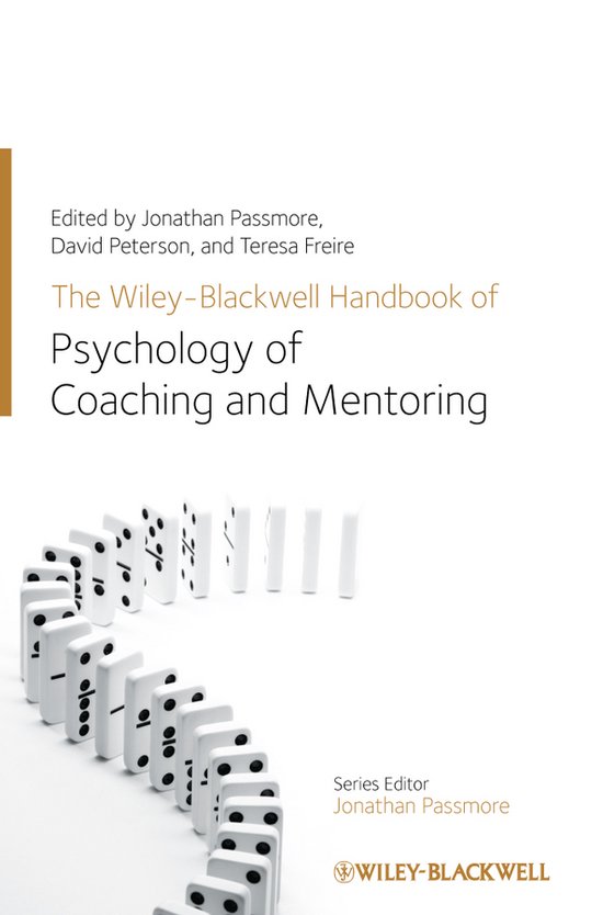 The Wiley-blackwell Handbook of the Psychology of Coaching and Mentoring
