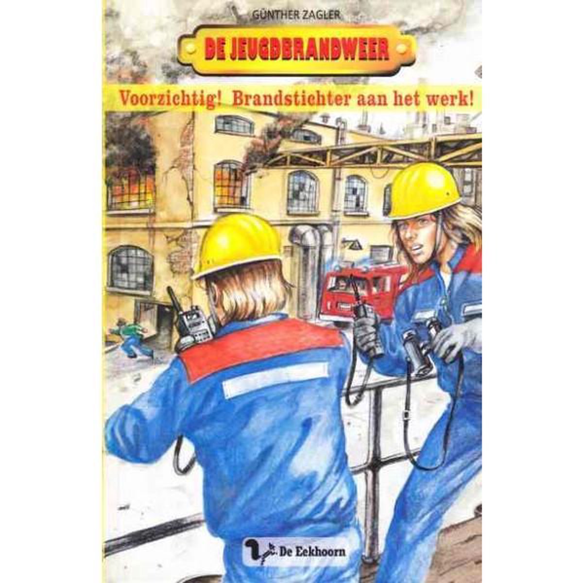 De jeugdbrandweer Voorzichtig! Brandstichter aan het werk!